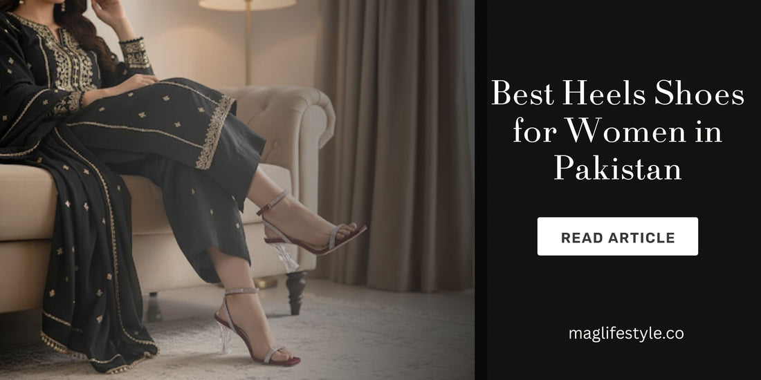 Best Heels Shoes for Women in Pakistan – Style, Comfort & Confidence