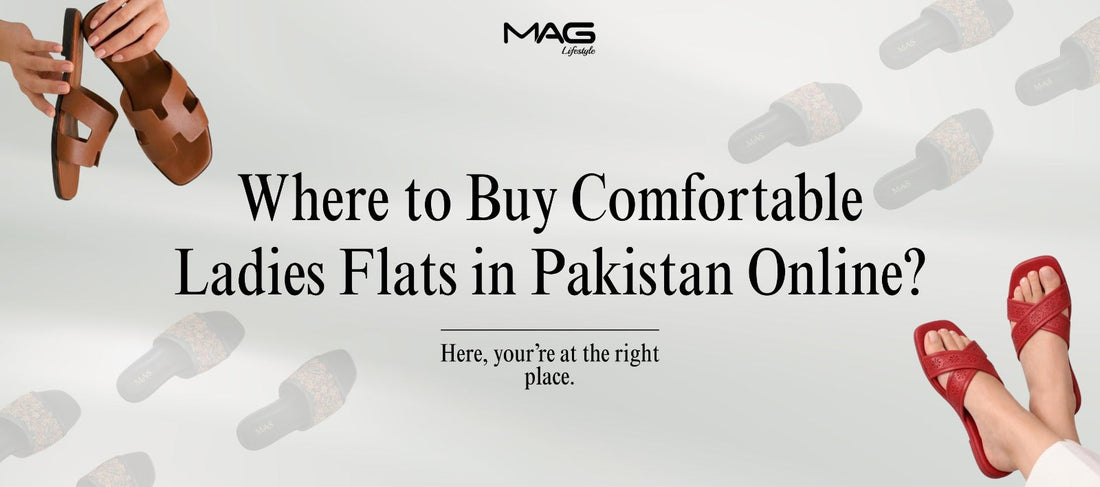 Where to Buy Comfortable Ladies Flats in Pakistan Online?