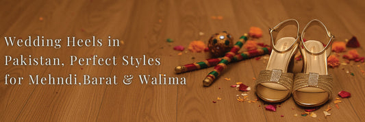 Wedding Heels in Pakistan – Perfect Styles for Mehndi, Barat & Walima
